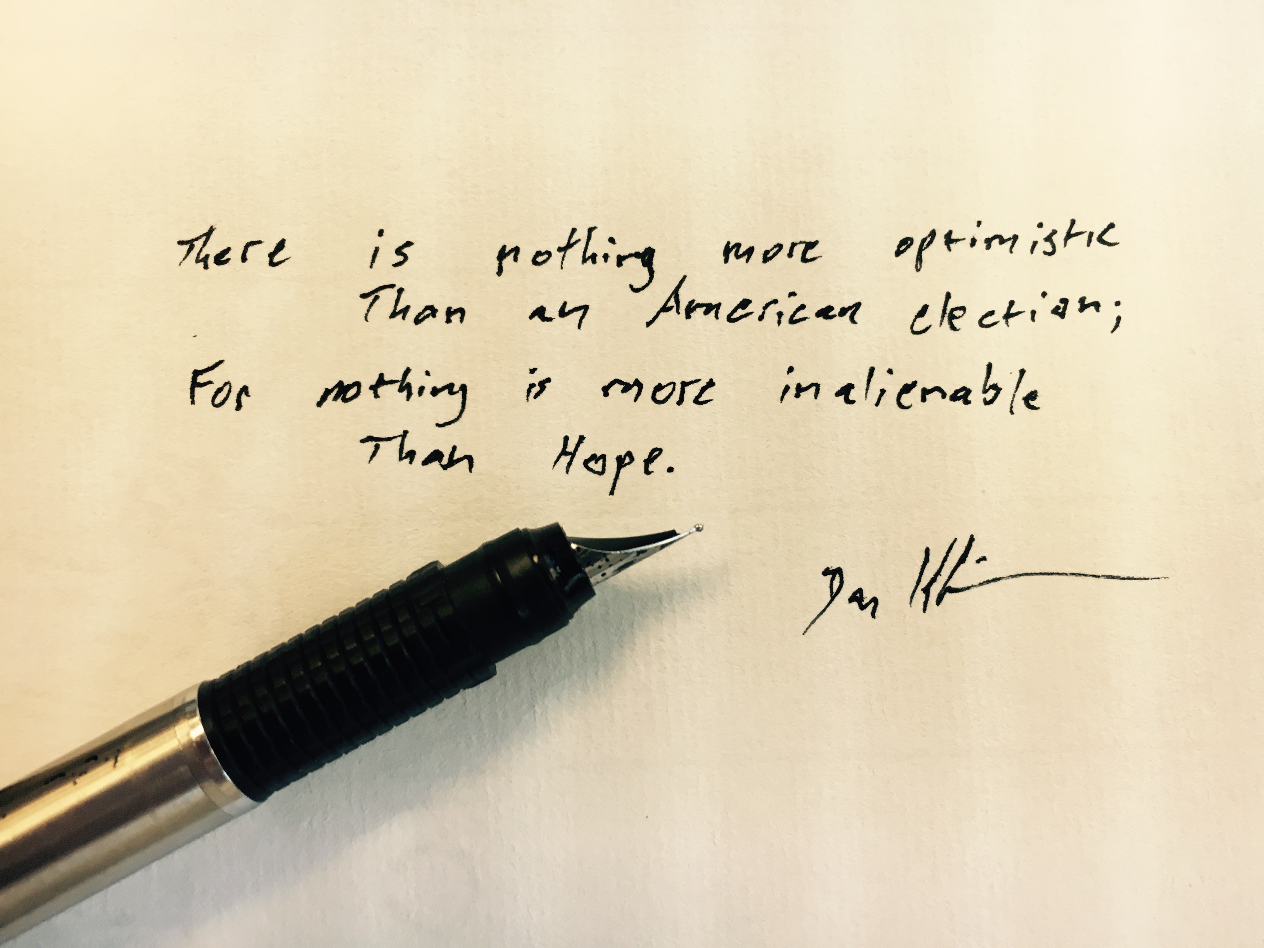 There is nothing more optimistic than an American election; for nothing is more inalienable than hope.